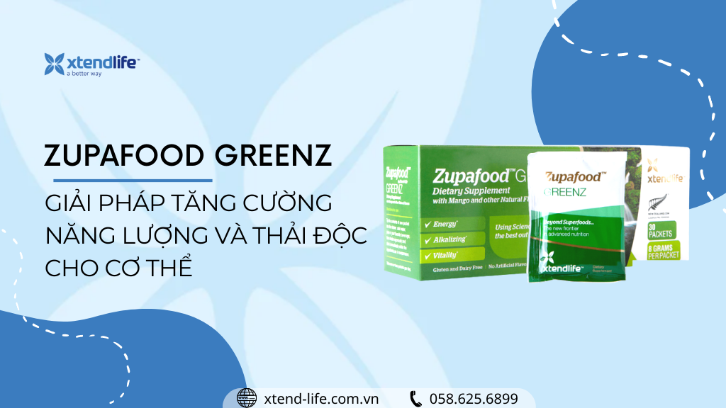 Xtend-life Zupafood Greenz - Giải pháp tăng cường năng lượng và thải độc cho cơ thể