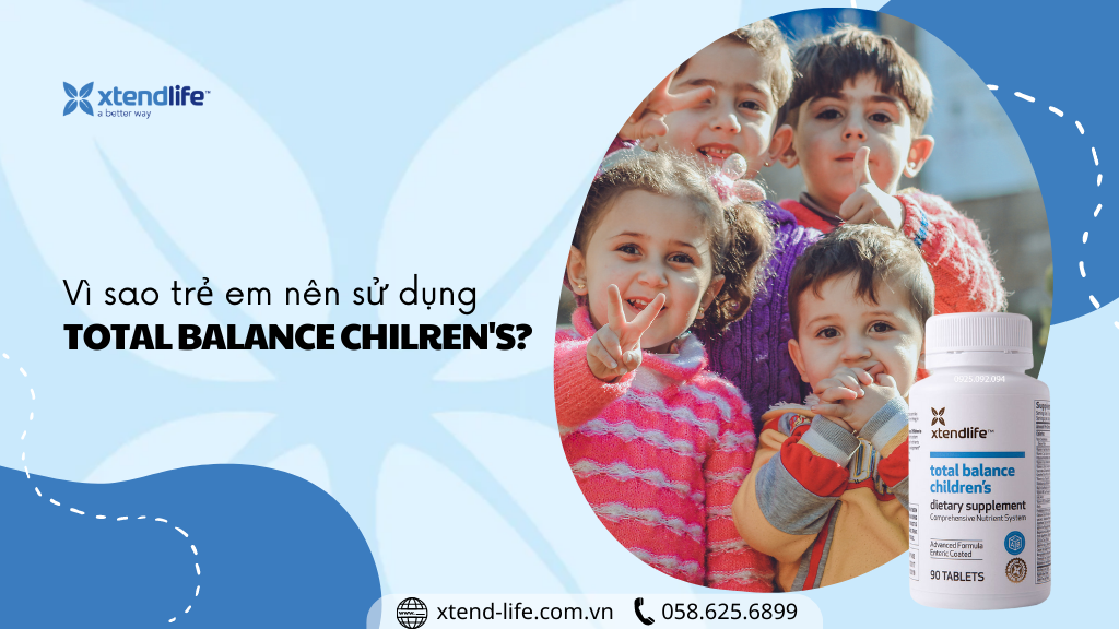 Vì sao trẻ em nên sử dụng Xtend-Life Total Balance Chilren mỗi ngày?